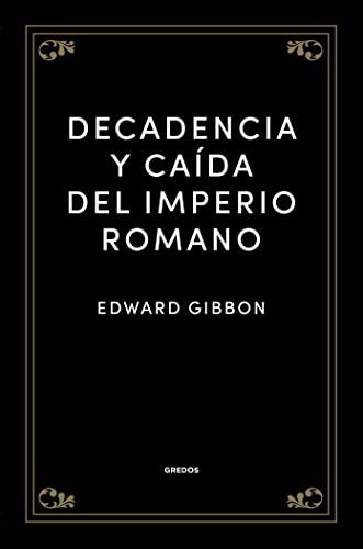 Decadencia y caída del Imperio romano (Grandes Obras de la Cultura Gredos)