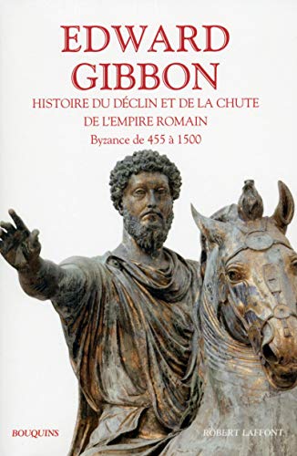 Histoire du déclin et de la chute de l'empire romain - tome 2 - NE: Tome 2, Byzance de 455 à 1500