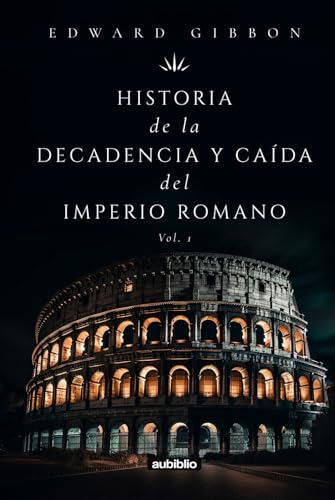 Historia de la decadencia y caída del Imperio Romano (Vol. 1) von Independently published