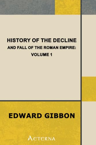History of the Decline and Fall of the Roman Empire — Volume 1