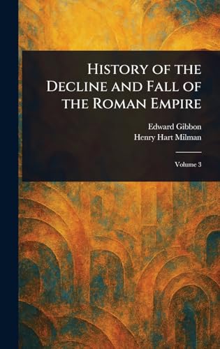History of the Decline and Fall of the Roman Empire von Anson Street Press
