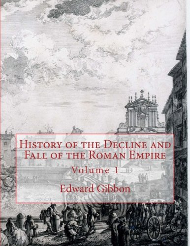 History of the Decline and Fall of the Roman Empire: Volume 1