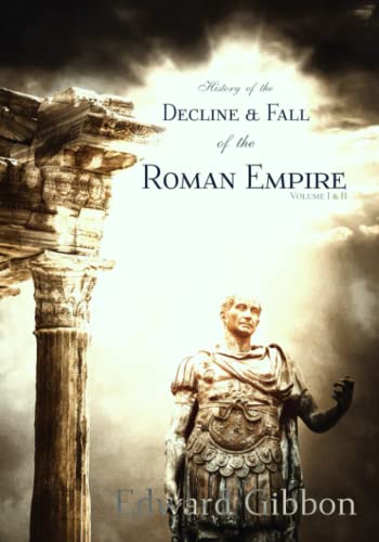 History of the Decline and Fall of the Roman Empire: Volume I & II von Independently published