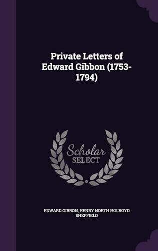 Private Letters of Edward Gibbon (1753-1794) von Anson Street Press