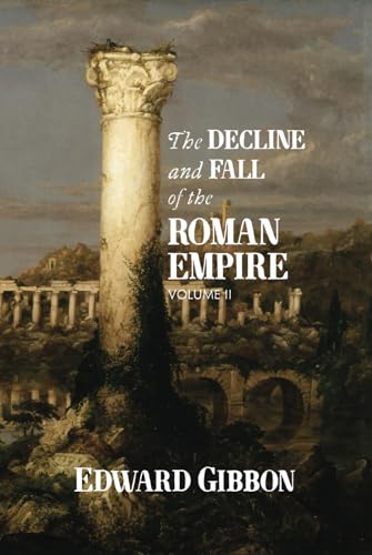 The Decline and Fall of the Roman Empire: Volume II