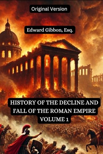 The History of the Decline and Fall of the Roman Empire Volume 1: Original Version von Independently published