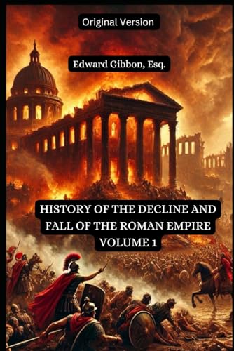 The History of the Decline and Fall of the Roman Empire Volume 1: Original Version von Independently published