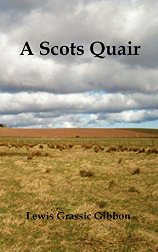 A Scots Quair, (Sunset Song, Cloud Howe, Grey Granite), Glossary of Scots Included von Benediction Classics