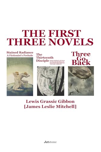 The First Three Novels: Stained Radiance ~ The Thirteenth Disciple ~ Three Go Back von Jetstone