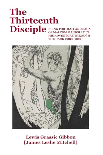 The Thirteenth Disciple: A New Edition with an Introduction, Notes and Commentary by Macdonald Daly von Jetstone