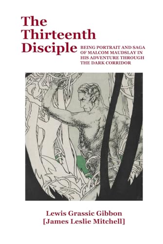 The Thirteenth Disciple: A New Edition with an Introduction, Notes and Commentary by Macdonald Daly von Jetstone