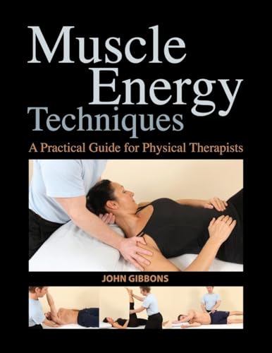 Muscle Energy Techniques: A Practical Guide for Physical Therapists von North Atlantic Books