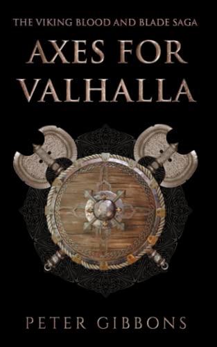 Axes for Valhalla: The third book in the Viking Blood and Blade Saga Axes for Valhalla: The third book in the Viking Blood and Blade Saga von Independently published