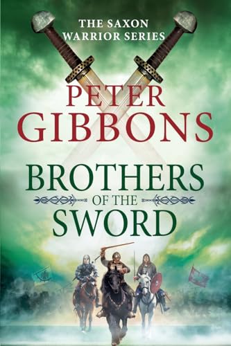 Brothers of the Sword: The action-packed historical adventure from award-winner Peter Gibbons (The Saxon Warrior Series, 3) von Boldwood Books Ltd