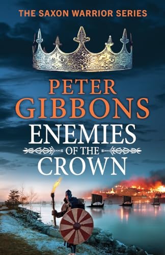 Enemies of the Crown: A BRAND NEW action-packed adventure from award-winner Peter Gibbons (The Saxon Warrior Series, 5) von Boldwood Books
