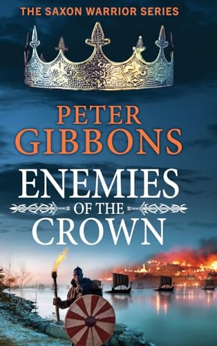 Enemies of the Crown: A BRAND NEW action-packed adventure from award-winner Peter Gibbons (The Saxon Warrior Series, 5) von Boldwood Books Ltd