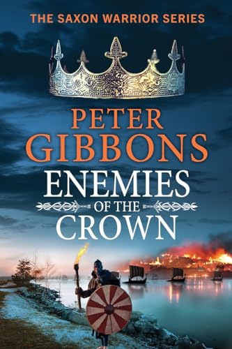Enemies of the Crown: A BRAND NEW action-packed adventure from award-winner Peter Gibbons (The Saxon Warrior Series, 5) von Boldwood Books Ltd