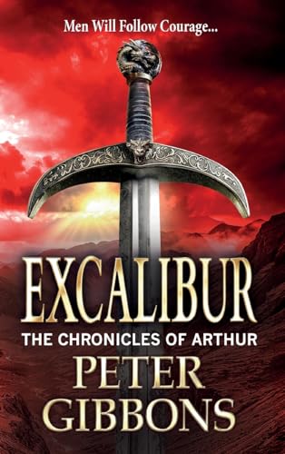 Excalibur: The start of an action-packed historical series from BESTSELLER Peter Gibbons (The Chronicles of Arthur, 1) von Boldwood Books Ltd