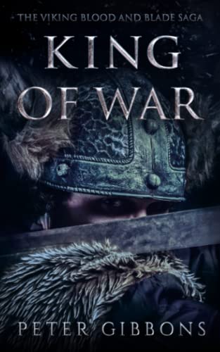 King of War: Book Four in the Viking Blood and Blade Saga King of War: Book Four in the Viking Blood and Blade Saga