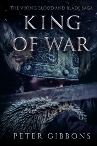 King of War: The fourth book in the Viking Blood and Blade Saga King of War: The fourth book in the Viking Blood and Blade Saga