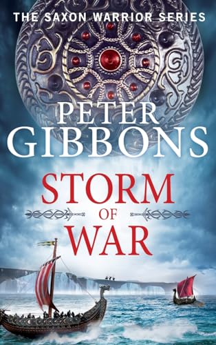 Storm of War: An action-packed historical adventure from award-winner Peter Gibbons (The Saxon Warrior Series, 2)