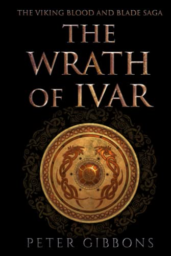 The Wrath of Ivar: The second book in the Viking Blood and Blade Saga