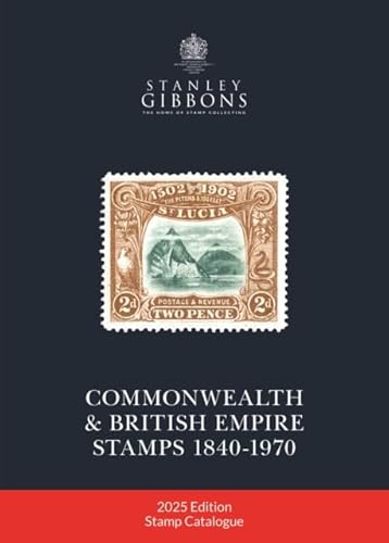 2025 COMMONWEALTH & EMPIRE STAMPS 1840-1970 2025 COMMONWEALTH & EMPIRE STAMPS 1840-1970 von Stanley Gibbons Limited