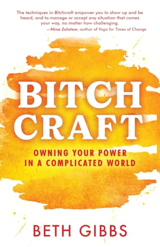 Bitchcraft: Owning Your Power in a Complicated World von Emerald Lake Books