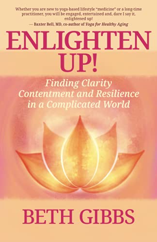 Enlighten Up!: Finding Clarity, Contentment and Resilience in a Complicated World Enlighten Up!: Finding Clarity, Contentment and Resilience in a Complicated World
