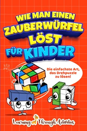 Wie man einen Zauberwürfel löst für Kinder: Die einfachste Art, das Drehpuzzle zu lösen! von Independently published