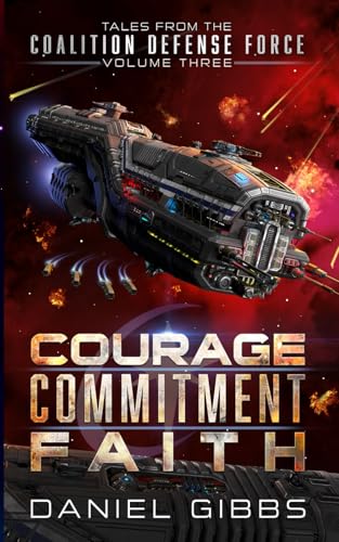 Courage, Commitment, Faith: Tales from the Coalition Defense Force, Vol. 3 (Terran Diaspora Anthologies, Band 3) von Cambium Publishing