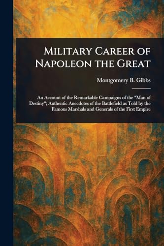 Military Career of Napoleon the Great von Anson Street Press