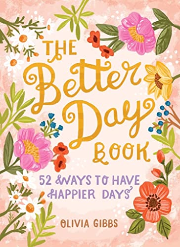 The Better Day Book: 52 Ways to Have Happier Days von Better Day Books
