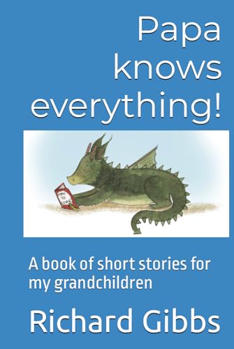 Papa knows everything!: A book of short stories for my grandchildren von Independently published