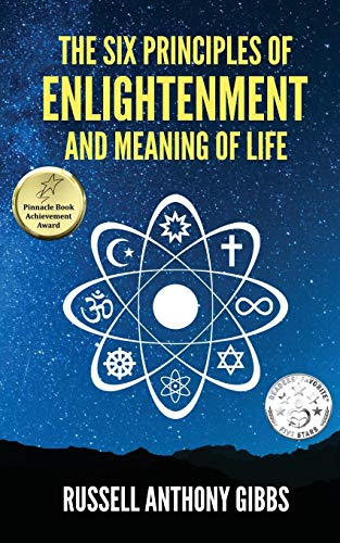 The Six Principles of Enlightenment and Meaning of Life (The Principles of Enlightenment, Band 1) von Russell Anthony Gibbs