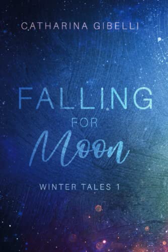 Falling for Moon: Winter Tales 1 von Independently published