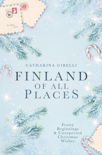 Finland of All Places: Frosty Beginnings and Unexpected Christmas Wishes