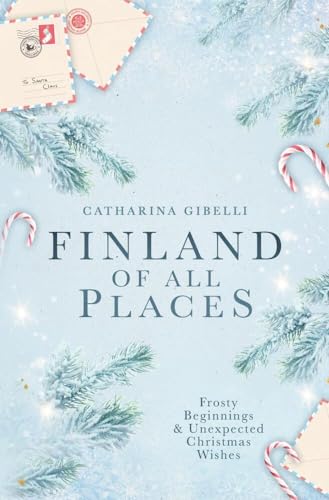 Finland of All Places: Frosty Beginnings and Unexpected Christmas Wishes