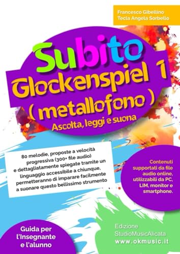 Subito Glockenspiel (metallofono) vol.1 - Ascolta, leggi e suona: rivolto agli alunni della Scuola Primaria e della Scuola Secondaria di I grado