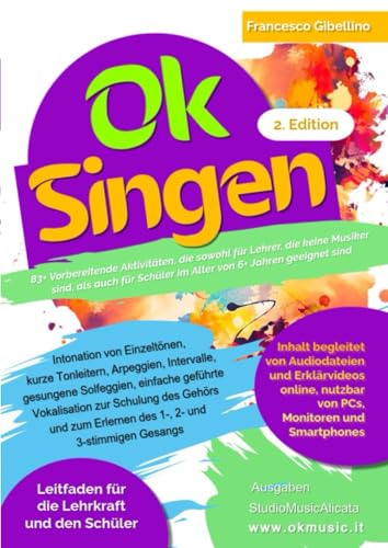 OK SINGEN: 83+ Vorbereitende Aktivitäten, die sowohl für Lehrer, die keine Musiker sind, als auch für Schüler im Alter von 6+ Jahren geeignet sind von Independently published