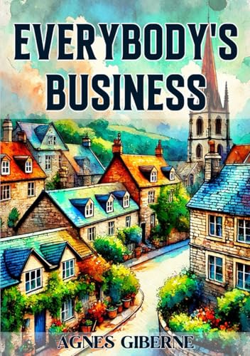Everybody's Business (Large Print Edition): Exploring Social Responsibility, Moral Dilemmas, and Collective Action in a Close-Knit English Village Setting von Independently published