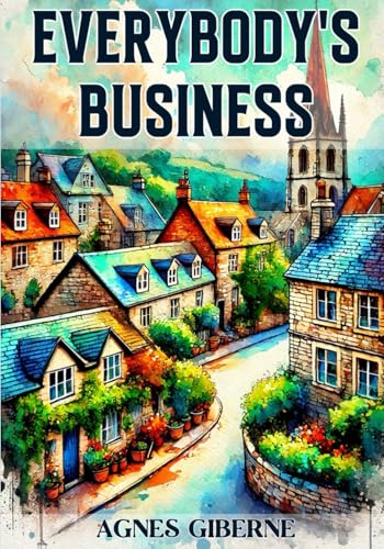 Everybody's Business (Large Print Edition): Exploring Social Responsibility, Moral Dilemmas, and Collective Action in a Close-Knit English Village Setting von Independently published