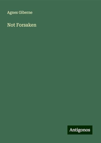 Not Forsaken Not Forsaken von Antigonos Verlag