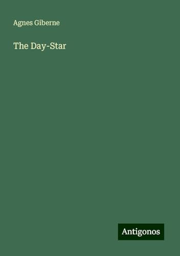 The Day-Star The Day-Star von Antigonos Verlag