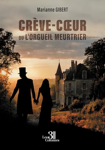 Crève-coeur: ou L'orgueil meurtrier Crève-coeur: ou L'orgueil meurtrier von TROIS COLONNES