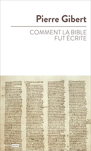 Comment la Bible fut écrite: Introduction à l'Ancien et au Nouveau Testament