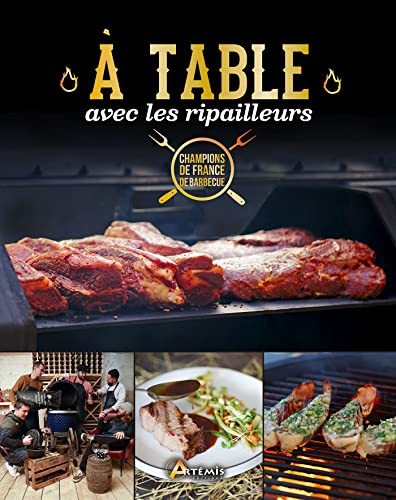 A table avec les Ripailleurs: Champions de France de barbecue A table avec les Ripailleurs: Champions de France de barbecue von ARTEMIS