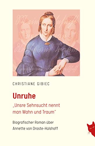 Unruhe: Biografischer Roman über Annette von Droste-Hülshoff