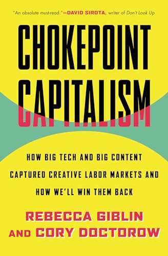 Chokepoint Capitalism: How Big Tech and Big Content Captured Creative Labor Markets and How We'll Win Them Back von Beacon Press