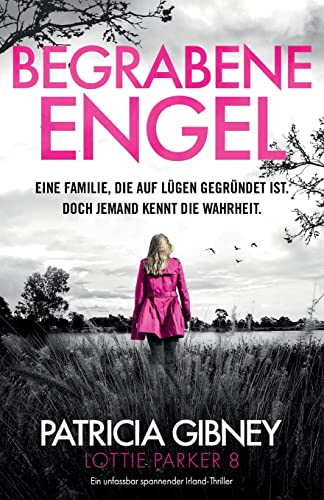 Begrabene Engel: Ein unfassbar spannender Irland-Thriller: Ein absolut fesselnder Thriller mit einem schockierenden Twist (Detective Lottie Parker, Band 8)